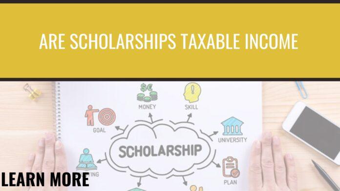 Are Scholarships Taxable Income