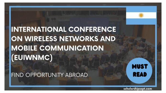 International Conference on Wireless Networks and Mobile Communication (EUIWNMC)