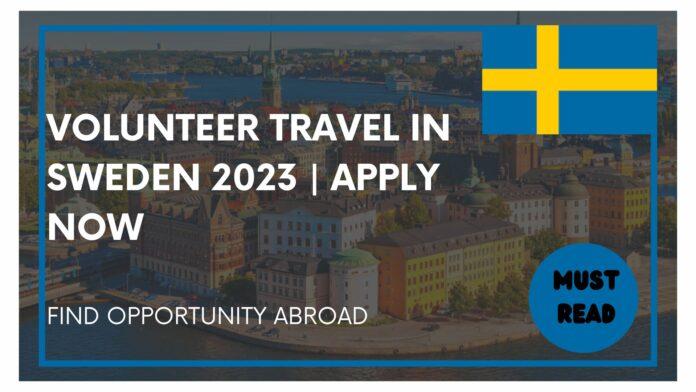 Volunteer Travel In Sweden 2023 Apply Now