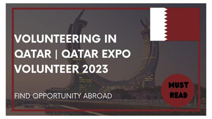 Volunteering In Qatar | Qatar Expo Volunteer 2023