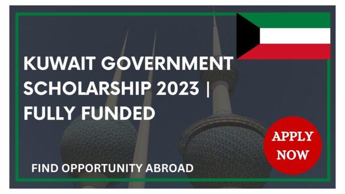Kuwait Government Scholarship 2023 Fully Funded