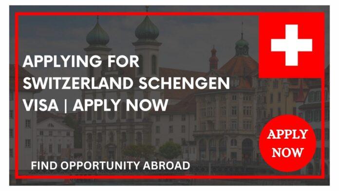 Applying For Switzerland Schengen Visa Apply Now