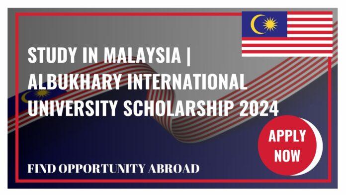 Study in Malaysia | Albukhary International University Scholarship 2024