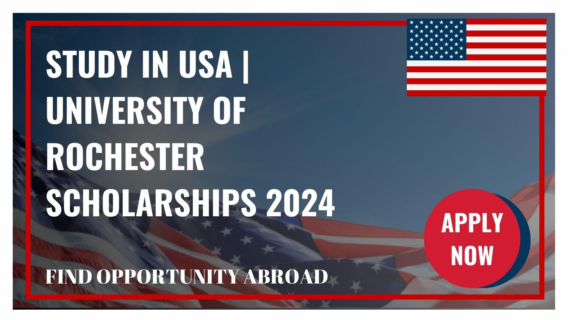 Study In USA University Of Rochester Scholarships 2024 