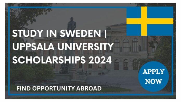 Study in Sweden Uppsala University Scholarships 2024